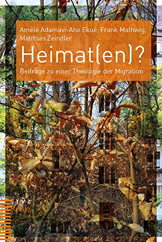 Heimat(en)?: Beiträge zu einer Theologie der Migration von Theologischer Verlag